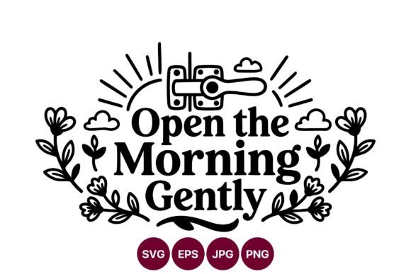 Open the Morning Gently Floral Quote Graphics