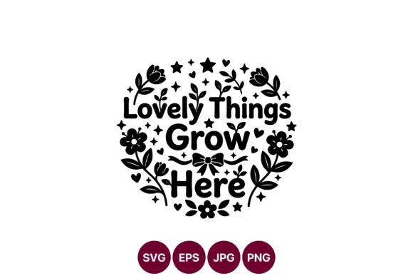 Review of Lovely Things Grow Here Floral Quote Graphics